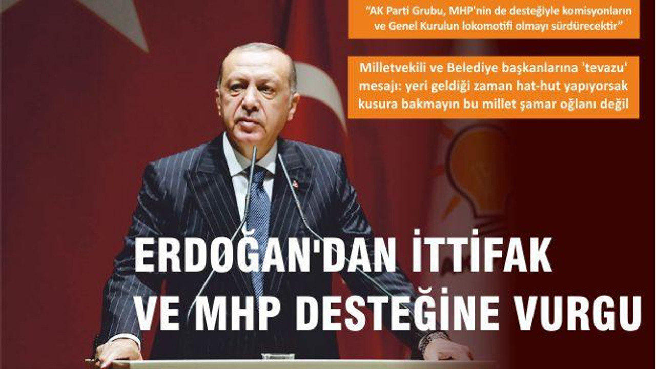 ERDOĞAN’DAN İTTİFAK VE MHP DESTEĞİNE VURGU