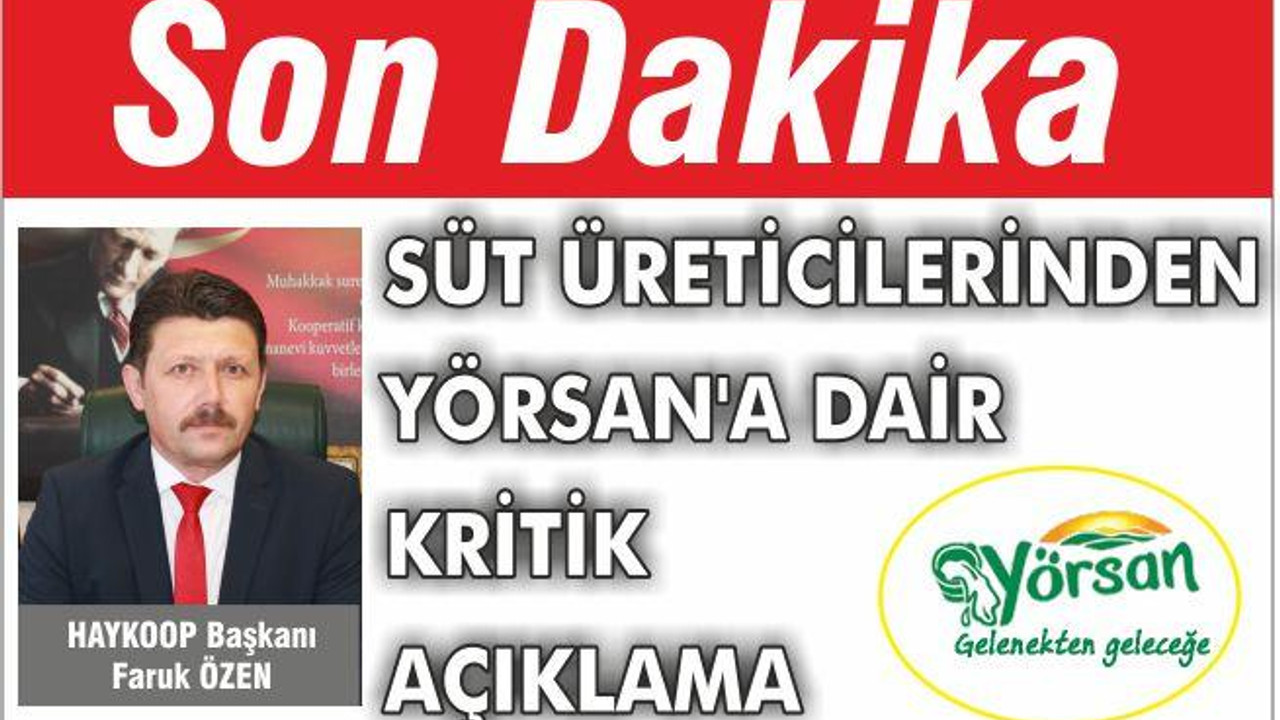 SÜT ÜRETİCİLERİNDEN YÖRSAN’A DAİR KRİTİK AÇIKLAMA