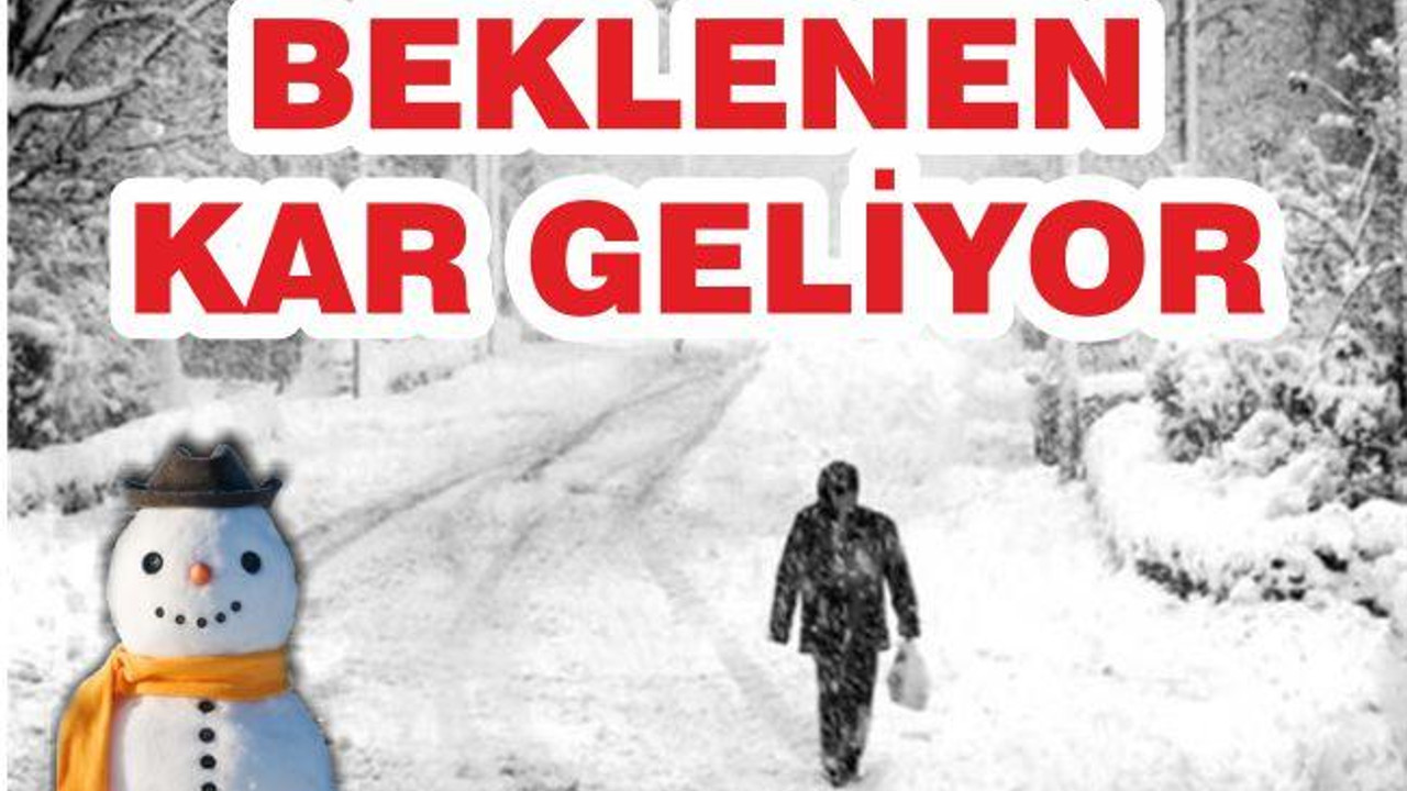 BEKLENEN KAR GELİYOR