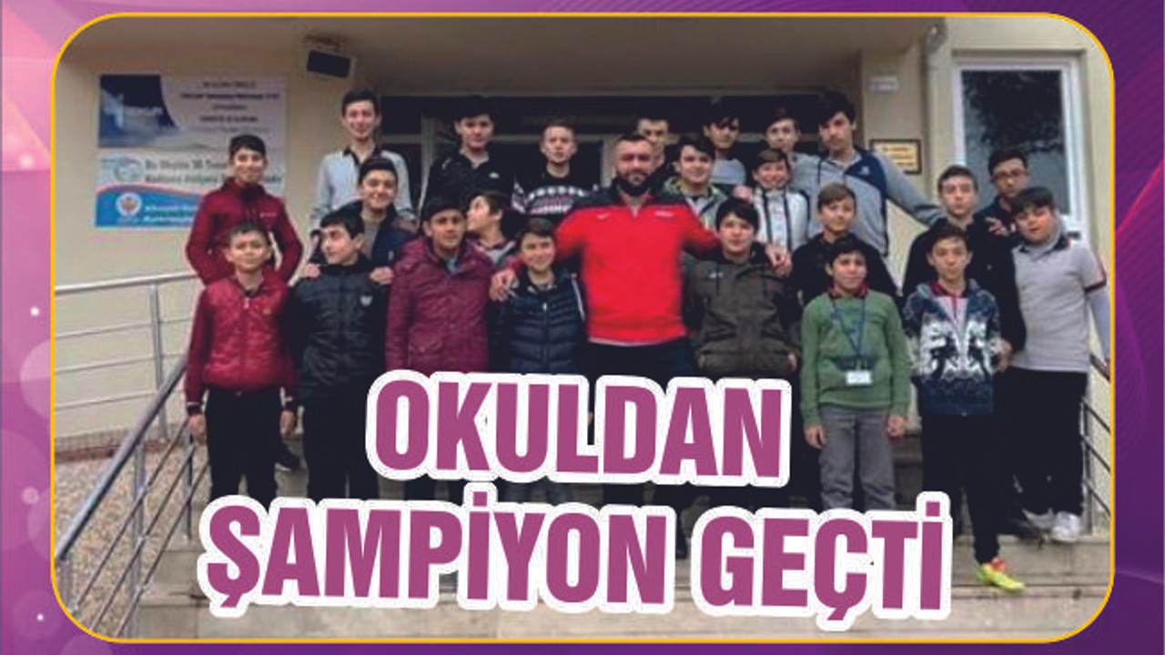 OKULDAN ŞAMPİYON GEÇTİ