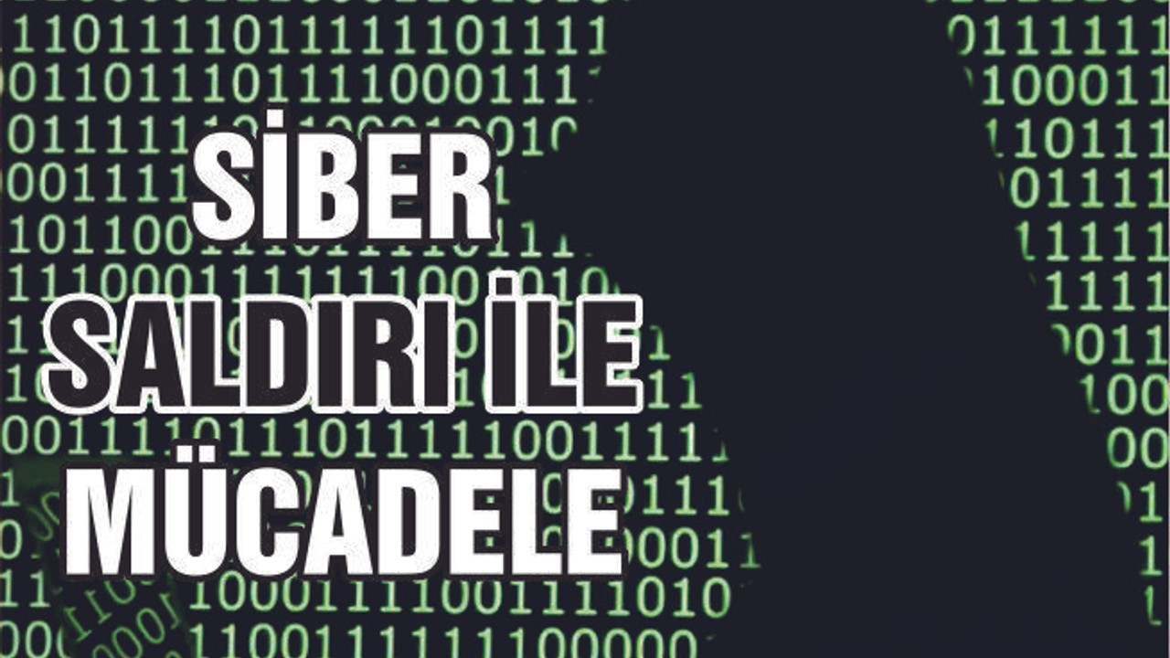SİBER TEHDİTLERLE MÜCADELE