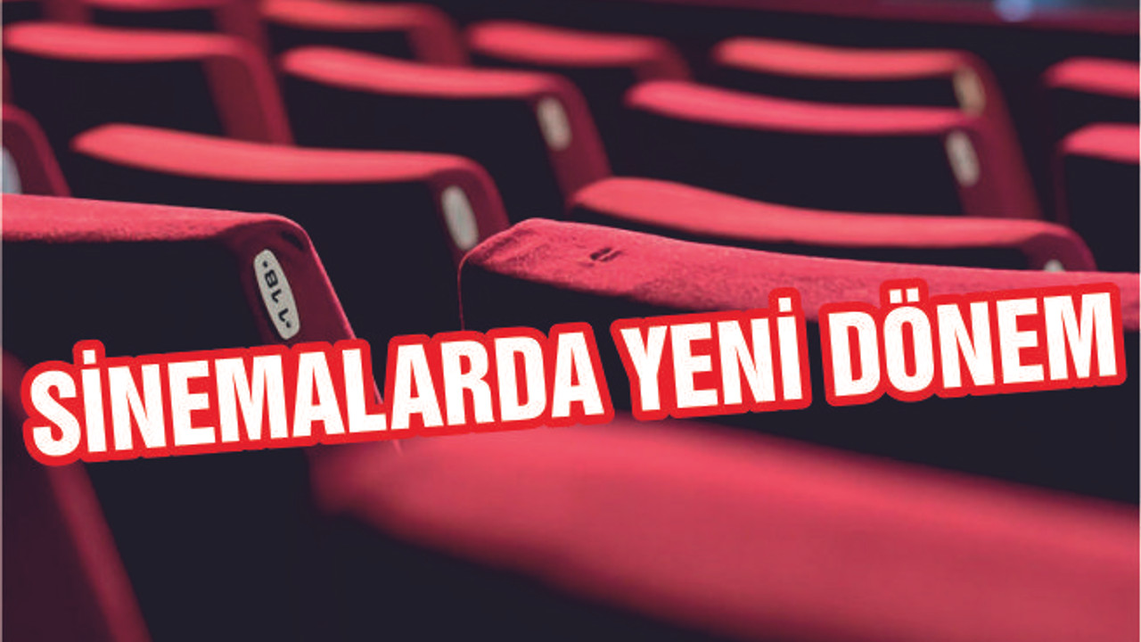 SİNEMALARDA YENİ DÖNEM