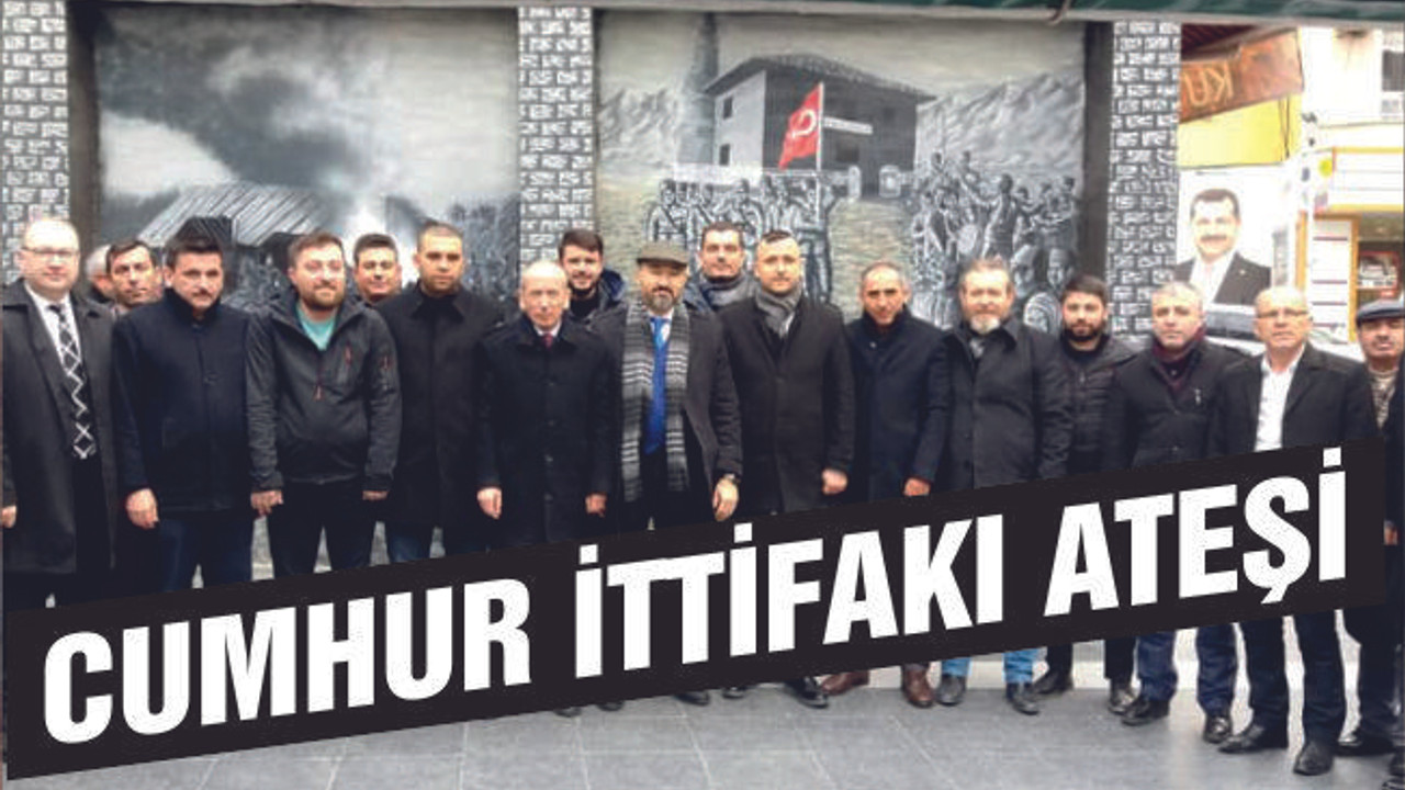 ‘Cumhur İttifakının Ateşi Yakıldı’