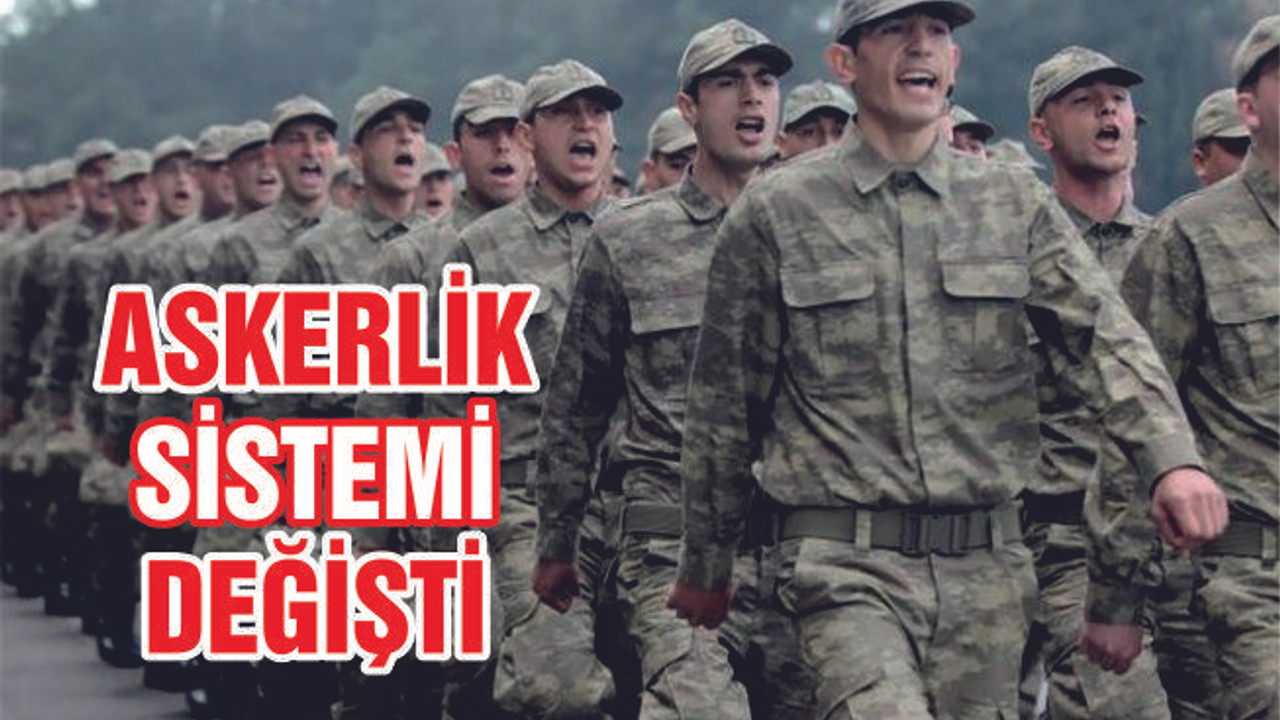 ASKERLİK SİSTEMİ DEĞİŞTİ