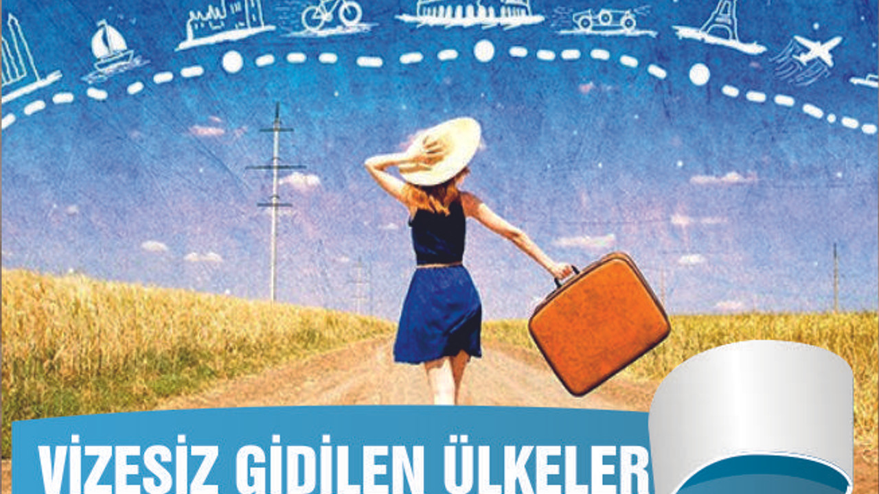 VİZESİZ SEYAHAT EDİLEN ÜLKELER