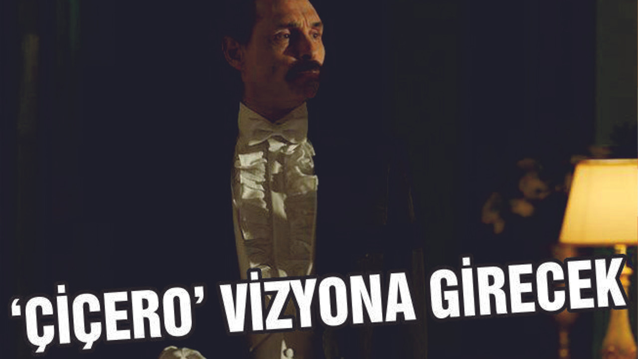 ‘Çiçero’ 18 Ocak’ta vizyona girecek