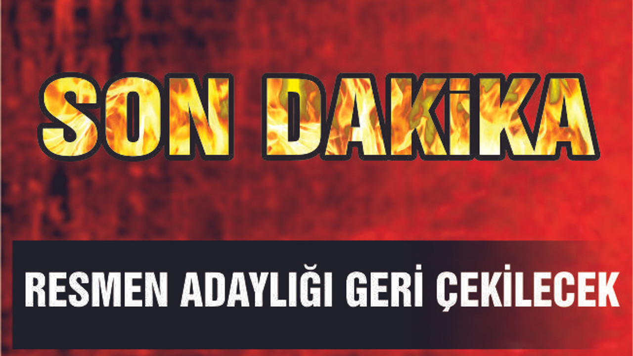 RESMEN ADAYLIĞI GERİ ÇEKİLECEK