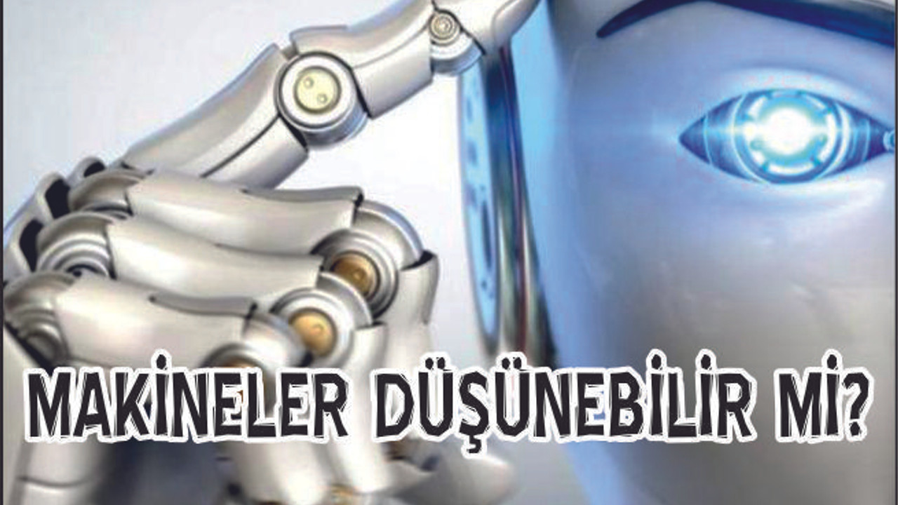 MAKİNELER DÜŞÜNEBİLİR Mİ?