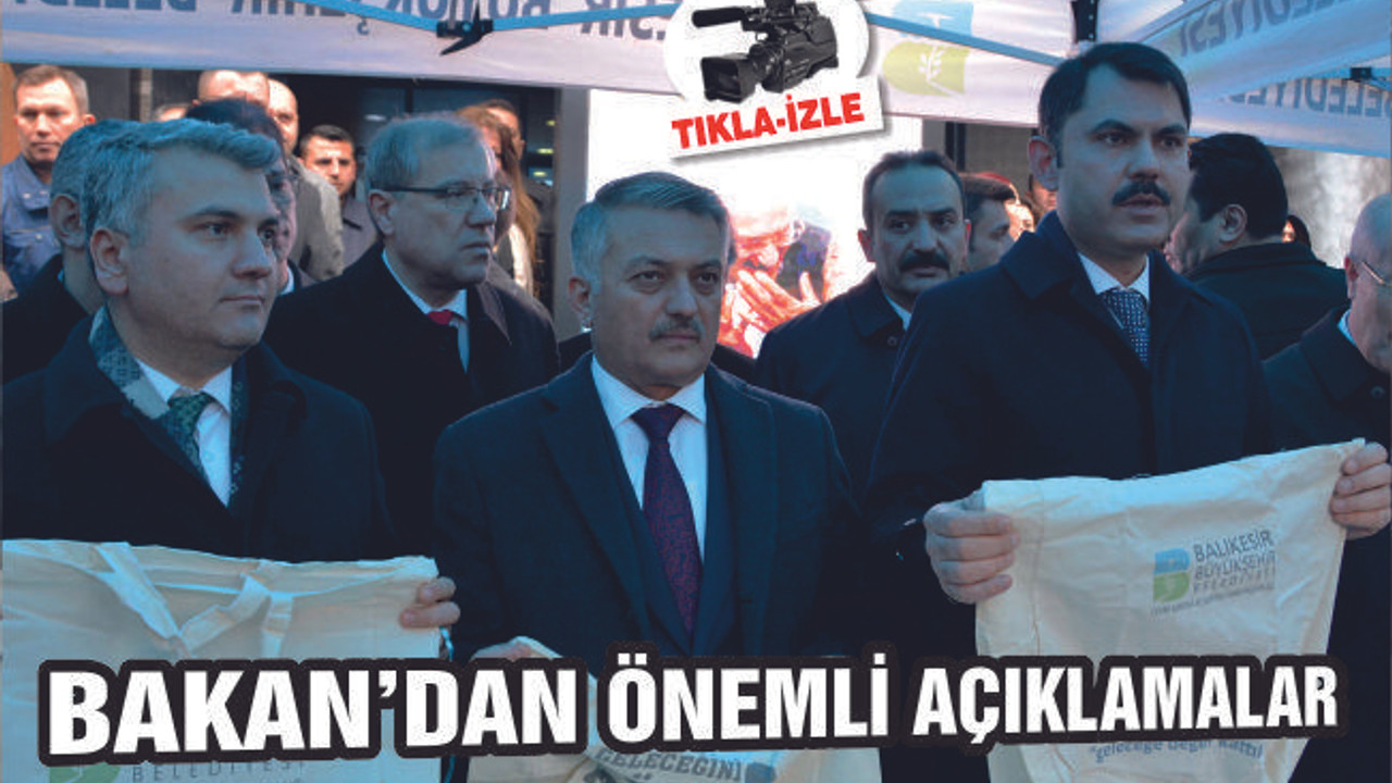 BAKAN KURUM'DAN BALIKESİR'DE ÖZEL AÇIKLAMALAR