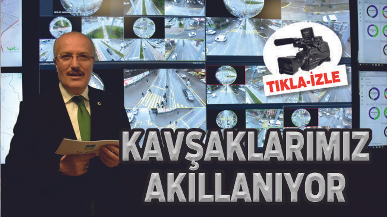KAVŞAKLARIMIZ AKILLANIYOR
