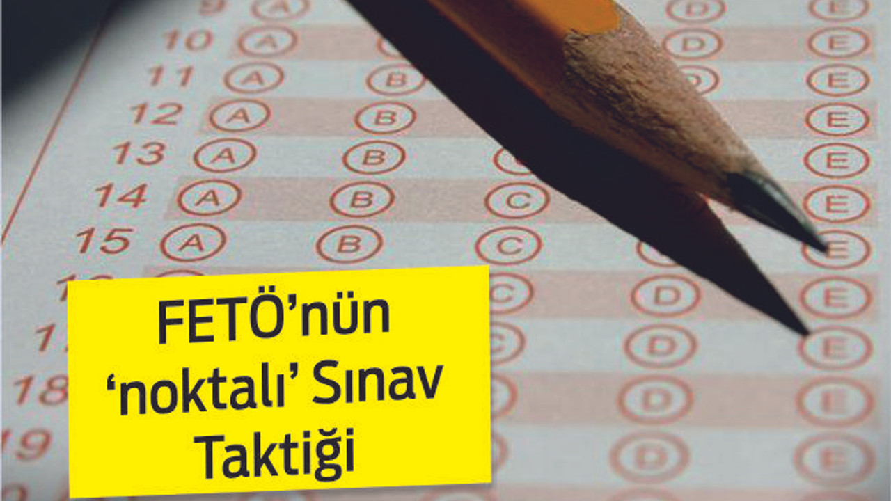 FETÖ'nün 'nokta'lı sınav taktiği
