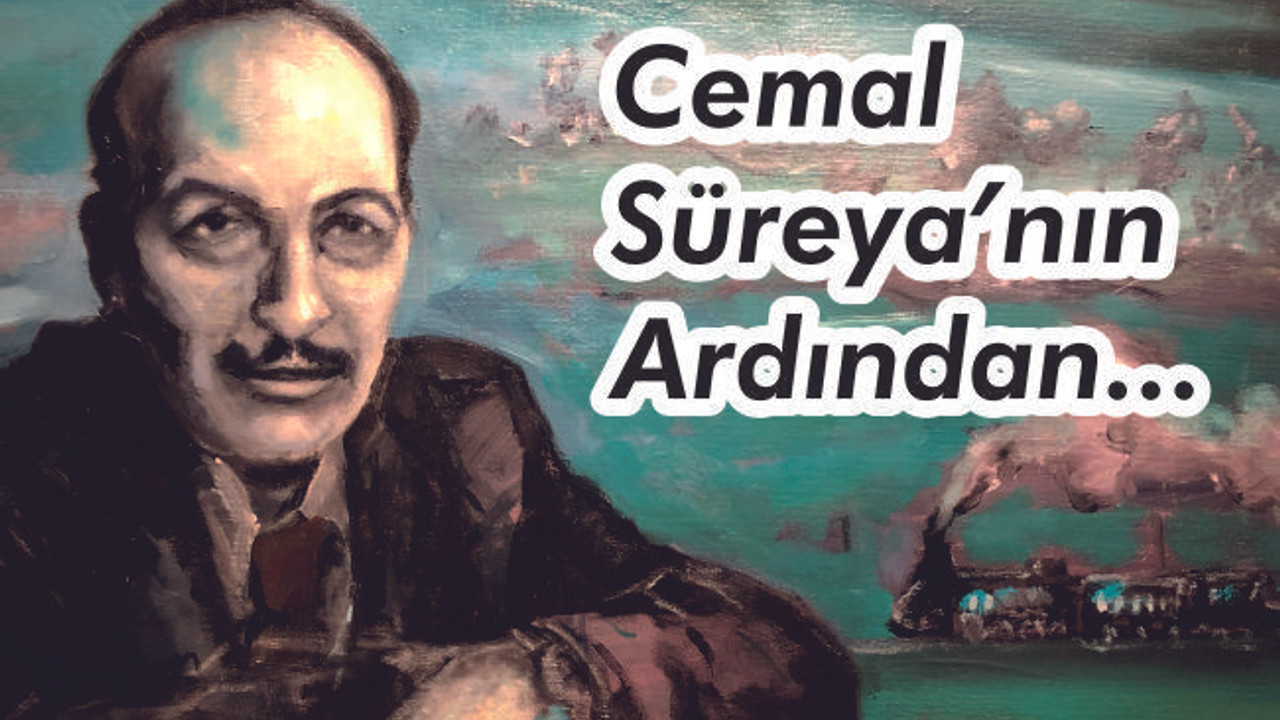 CEMAL SÜREYYA'NIN ARDINDAN...