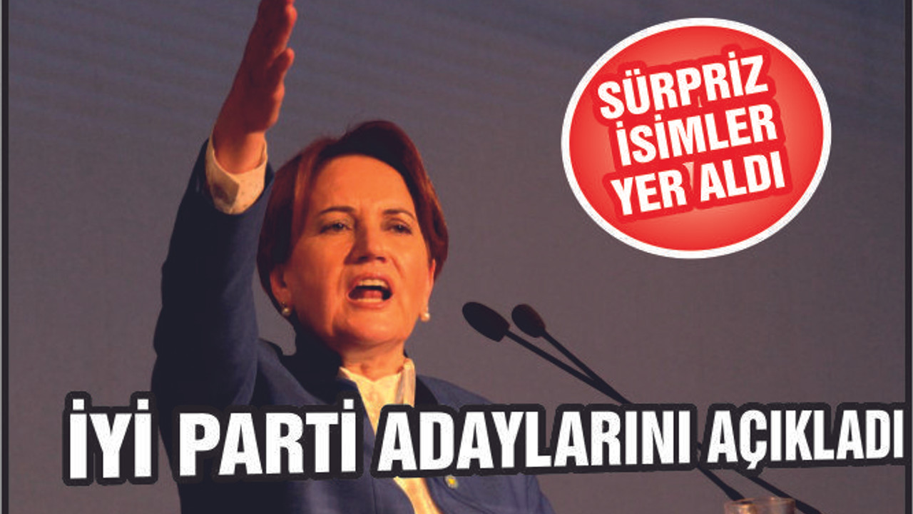 İYİ PARTİ ADAYLARINI AÇIKLADI