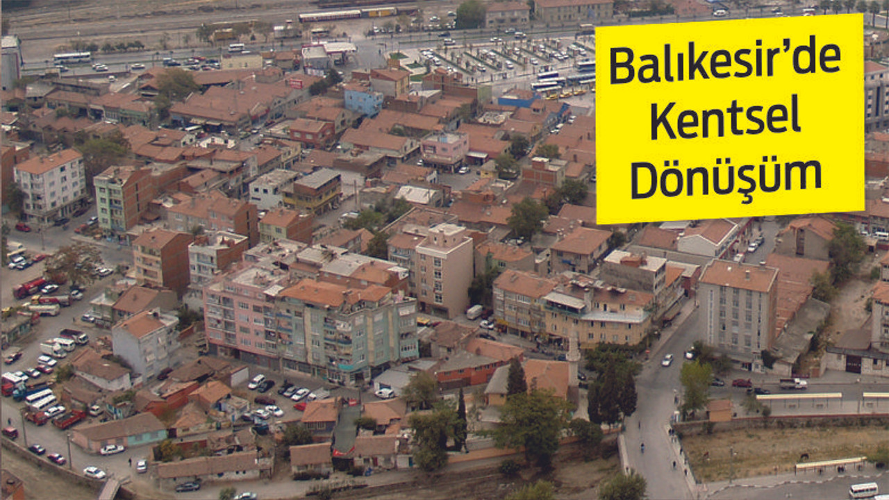 BALIKESİR’DE KENTSEL DÖNÜŞÜM