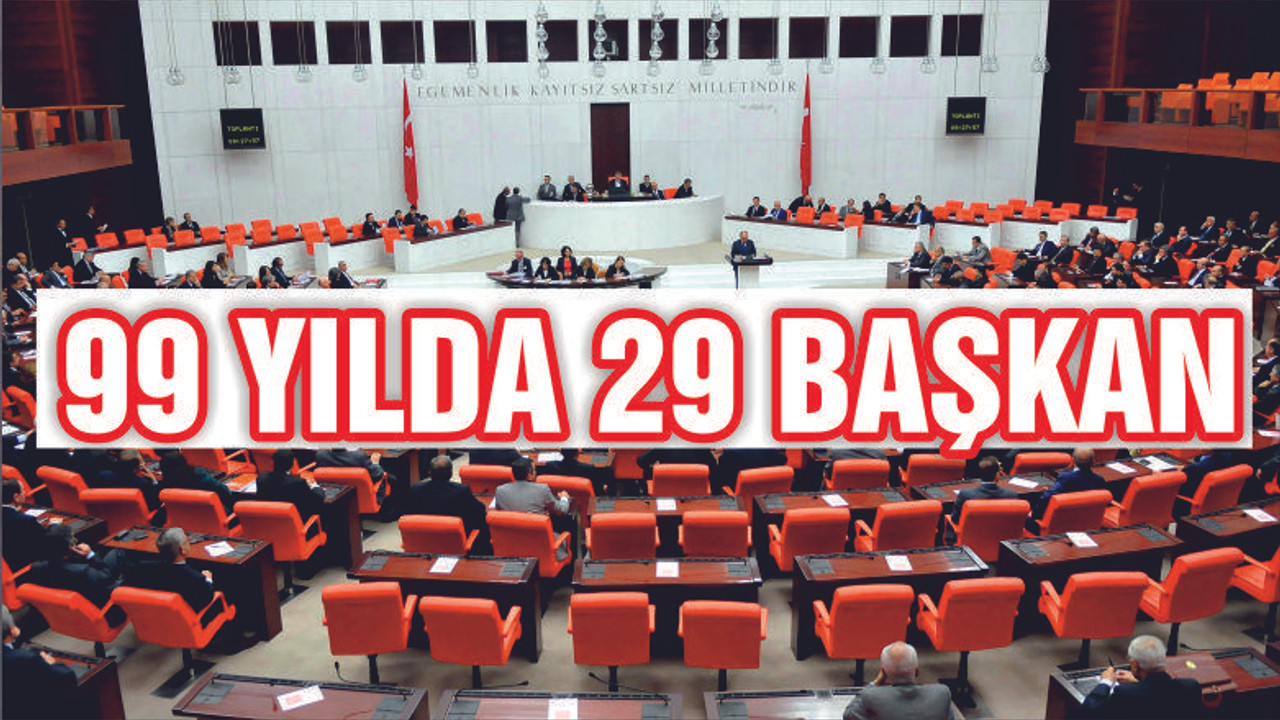 99 yılda 29 Meclis Başkanı