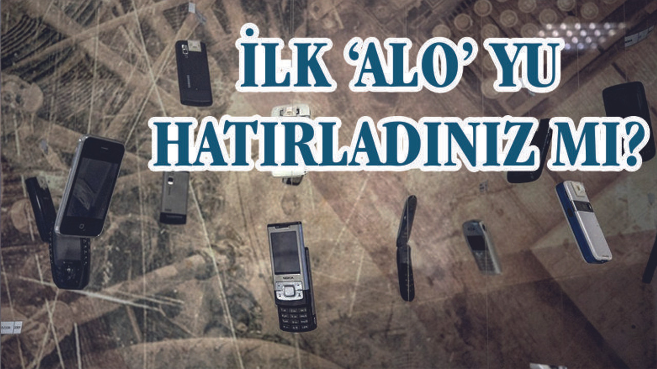 Cepten ilk ‘alo’nun üzerinden 25 yıl geçti