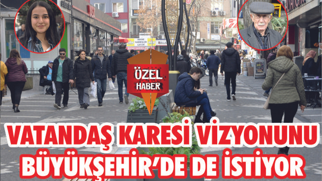 Vatandaş Karesi vizyonunu BÜYÜKŞEHİR’de de istiyor
