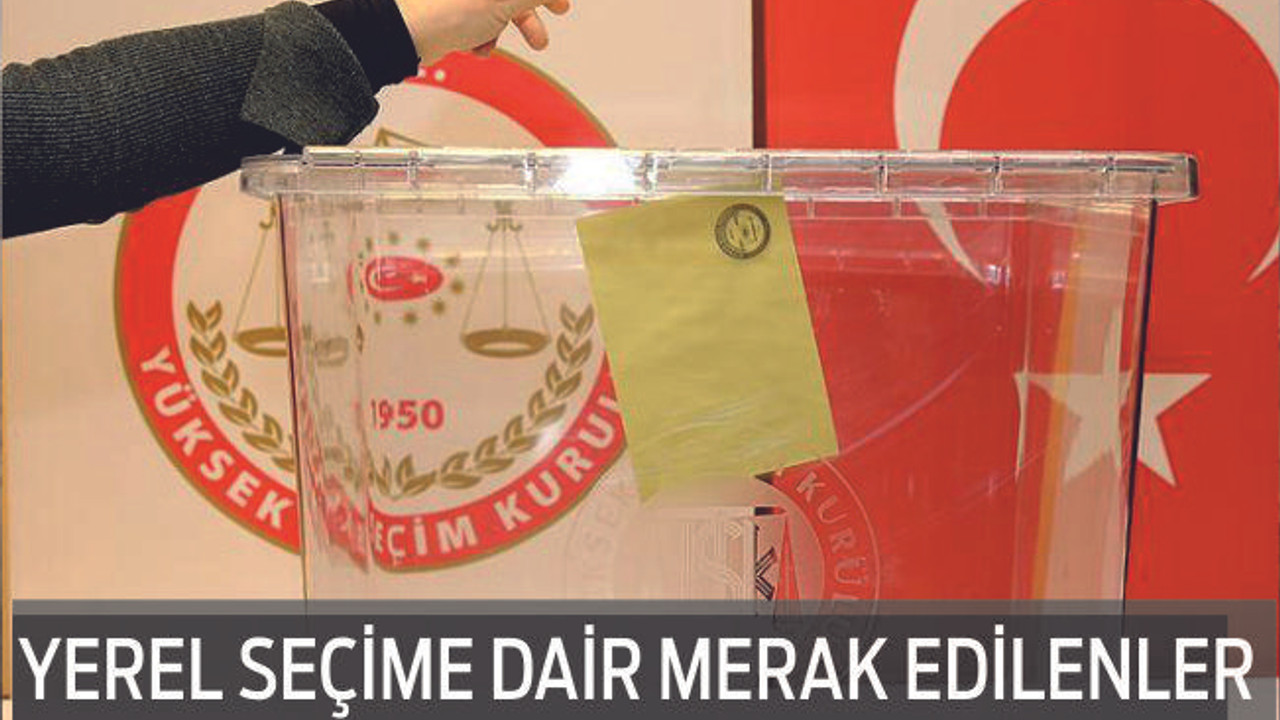 YEREL SEÇİME DAİR TÜM MERAK EDİLENLER...