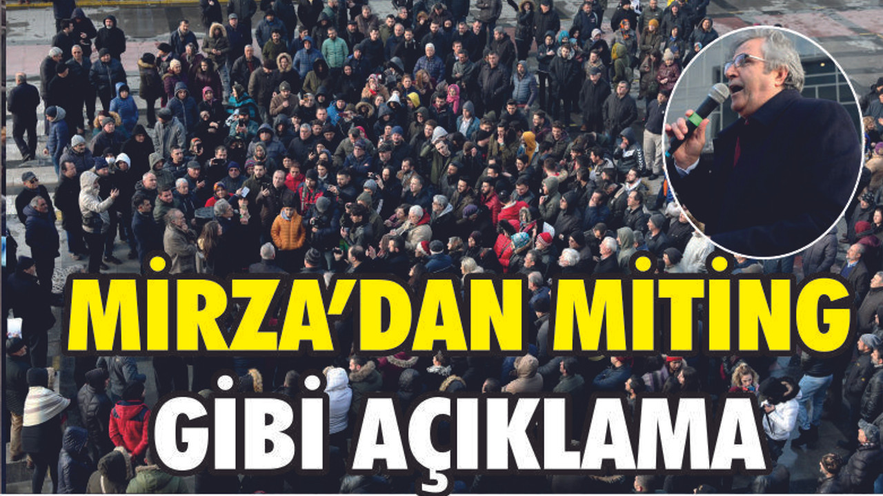 MİRZA "HALKIMIZIN BASKISI BİZİ ADAY OLMAYA ZORLUYOR"