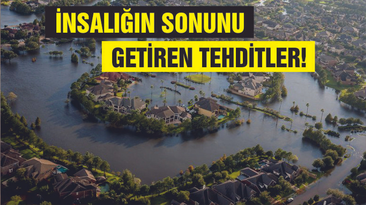 İNSANLIĞIN SONUNU GETİREN TEHDİTLER