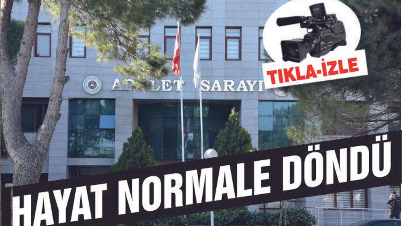 Balıkesir Adliyesi’nde Hayat Normale Döndü