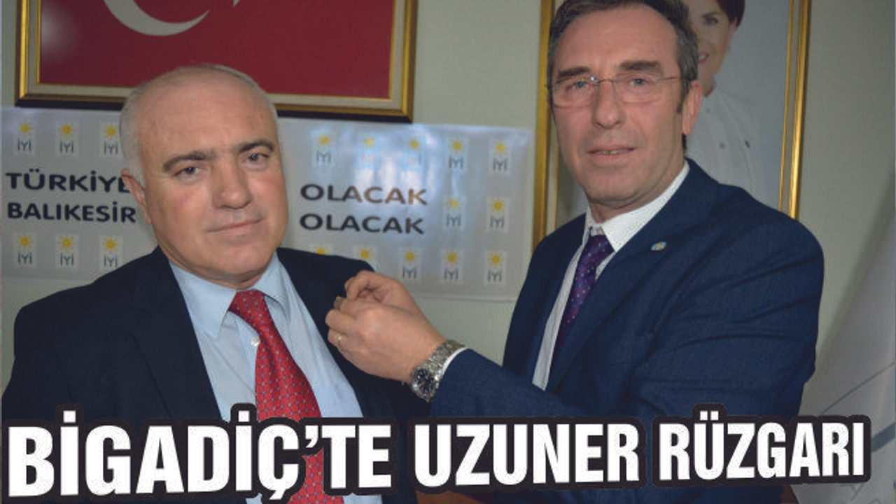 İYİ Parti Bigadiç’te Uzuner ile yürüyecek