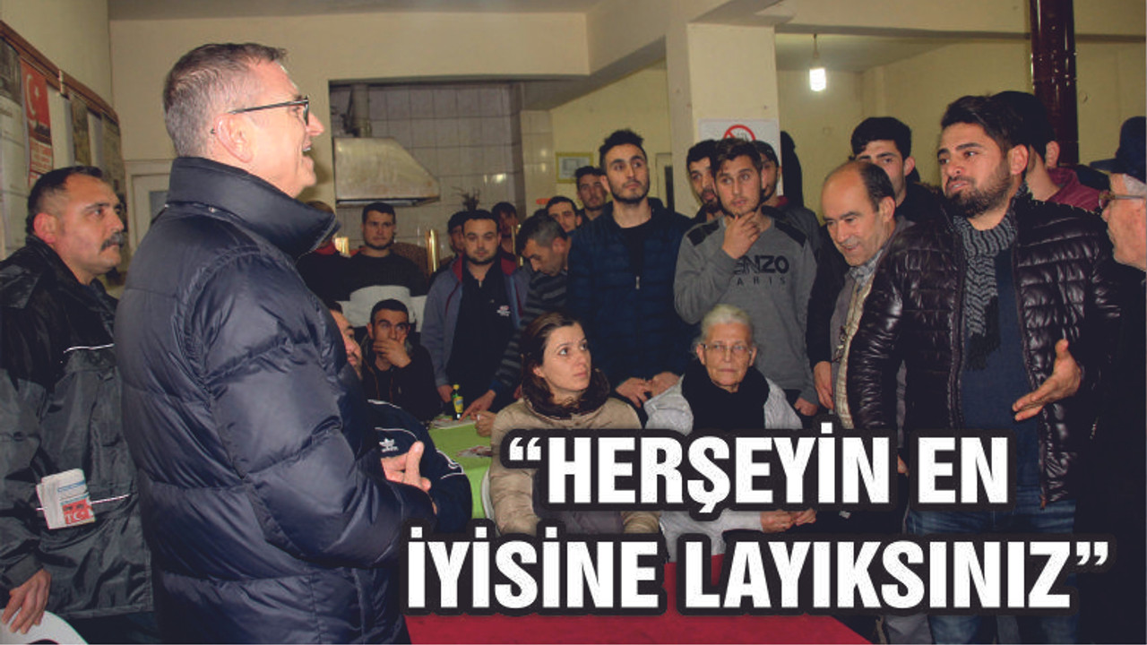 TELLİOĞLU "KÖYLÜMÜZ EN İYİSİNİ HAKEDİYOR"