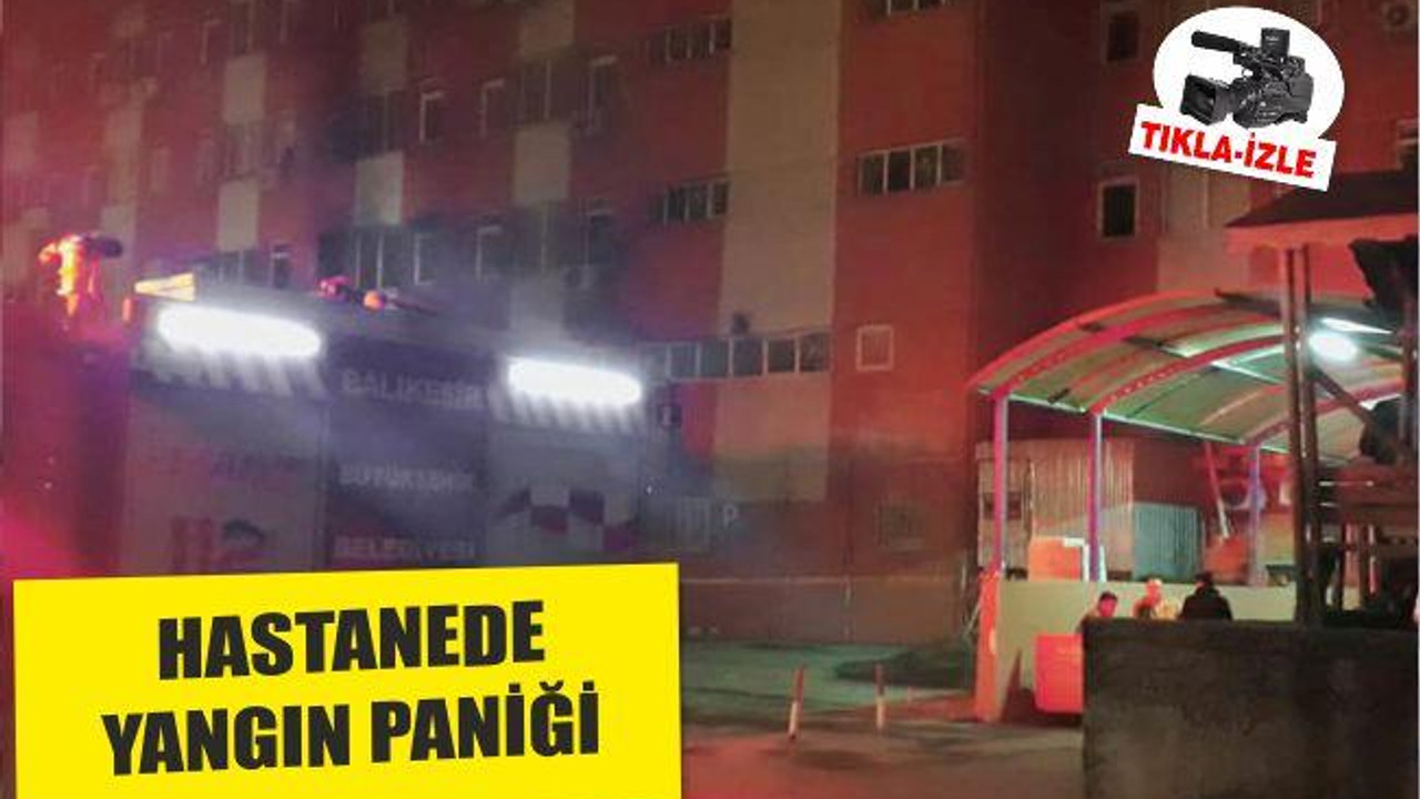 HASTANEDE YANGIN PANİĞİ