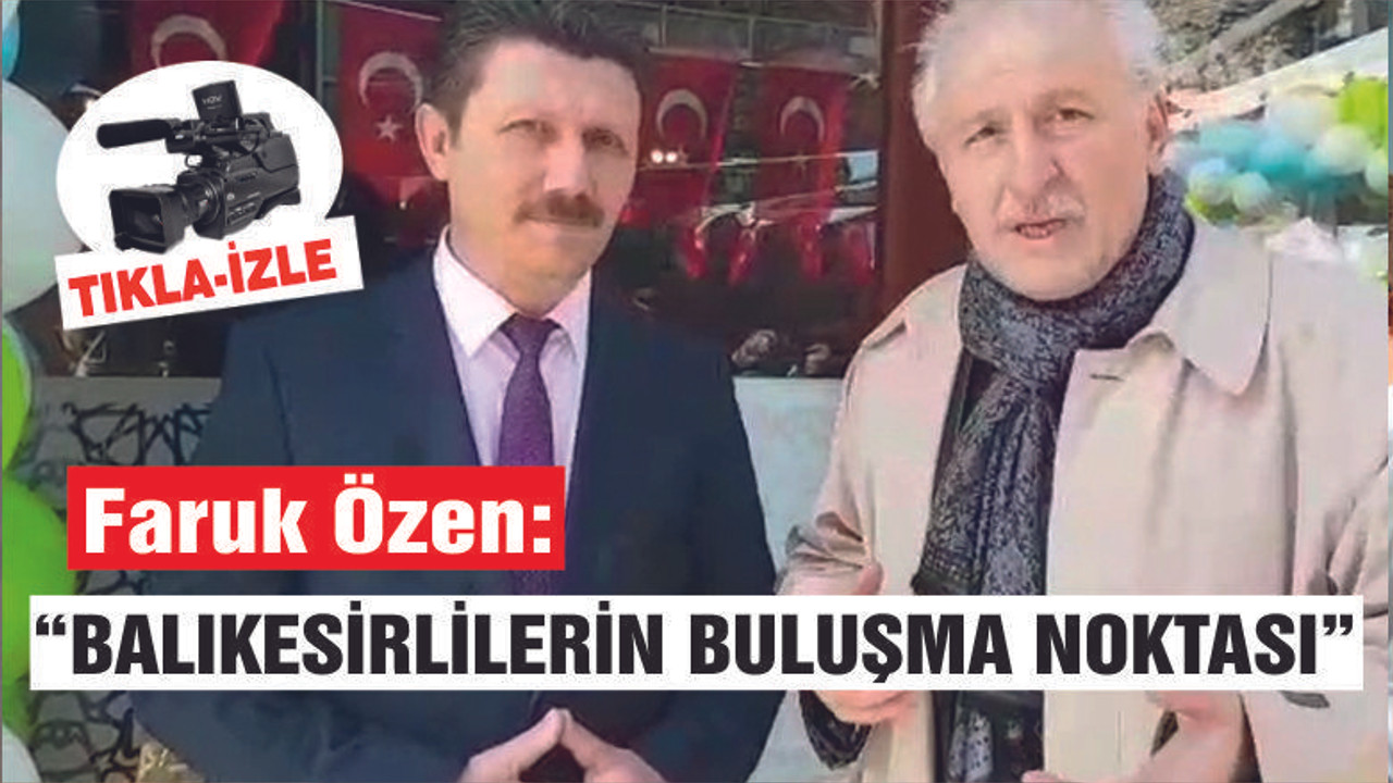 ÖZEN "BALIKESİRLİLERİN BULUŞMA NOKTASI"