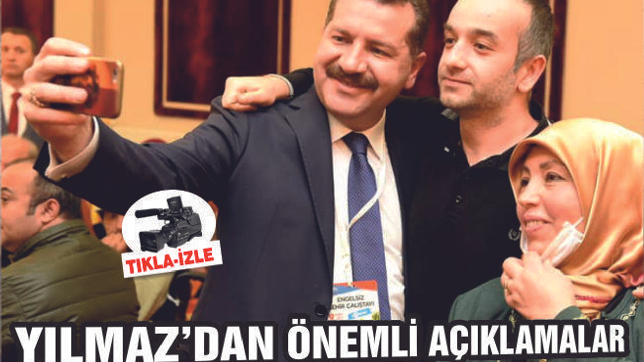 YILMAZ "SİYASETE DEĞİL HİZMETE OY VERİN"