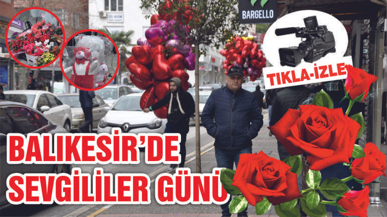 BALIKESİR'DE 14 ŞUBAT SEVGİLİLER GÜNÜ MANZARALARI