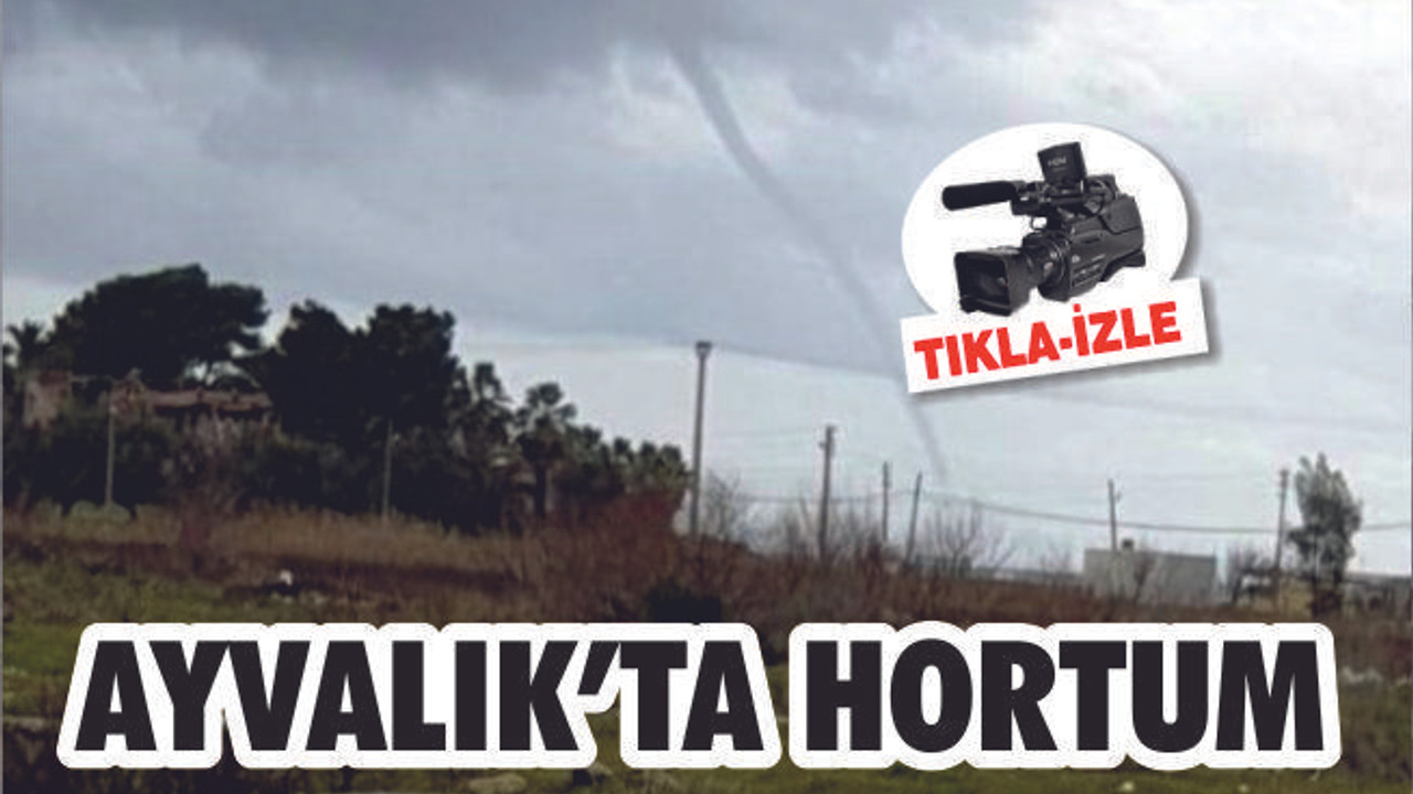 Ayvalık’ta Hortum Çıktı