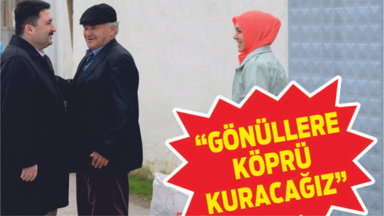 AVCI: “GÖNÜLLERE KÖPRÜ KURACAĞIZ”