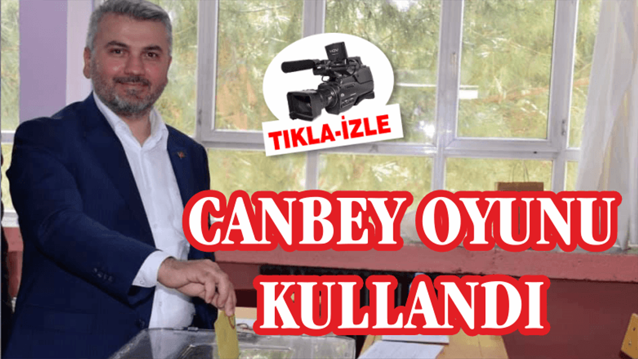 CANBEY OYUNU KULLANDI