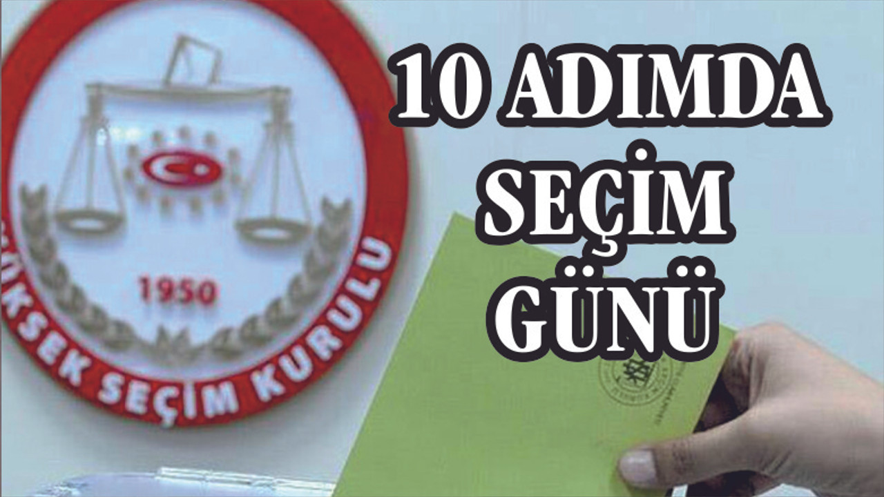 10 ADIMDA SEÇİM GÜNÜ REHBERİ