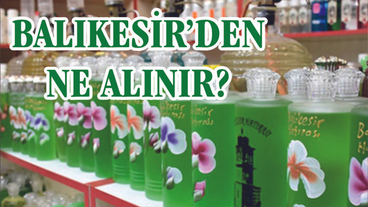 Balıkesir’den Ne Alınır?