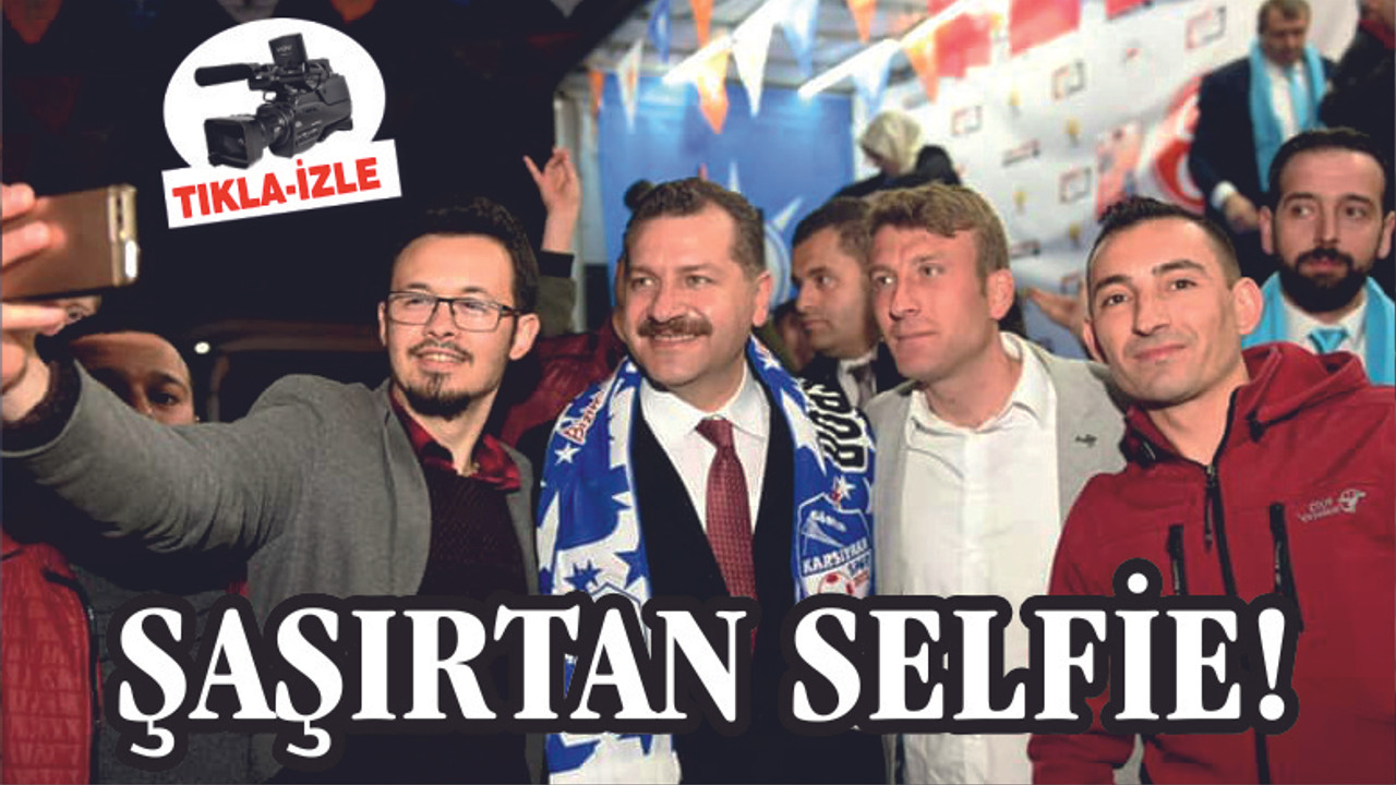 YILMAZ'DAN ŞAŞIRTAN SELFİE