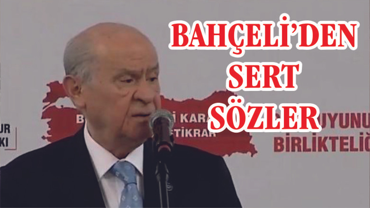Bahçeli'den sert eleştiriler: CHP genel başkanı siyaseten iflas etmiştir