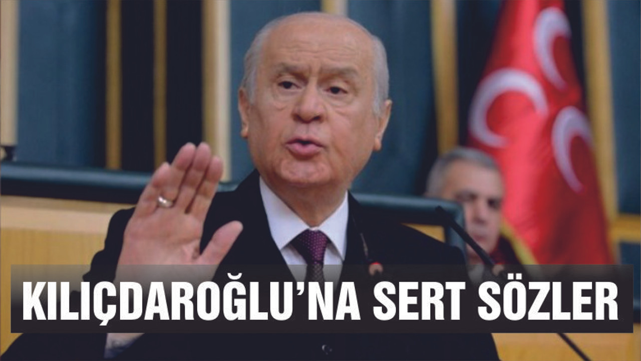Devlet Bahçeli'den Kemal Kılıçdaroğlu'na çok sert sözler
