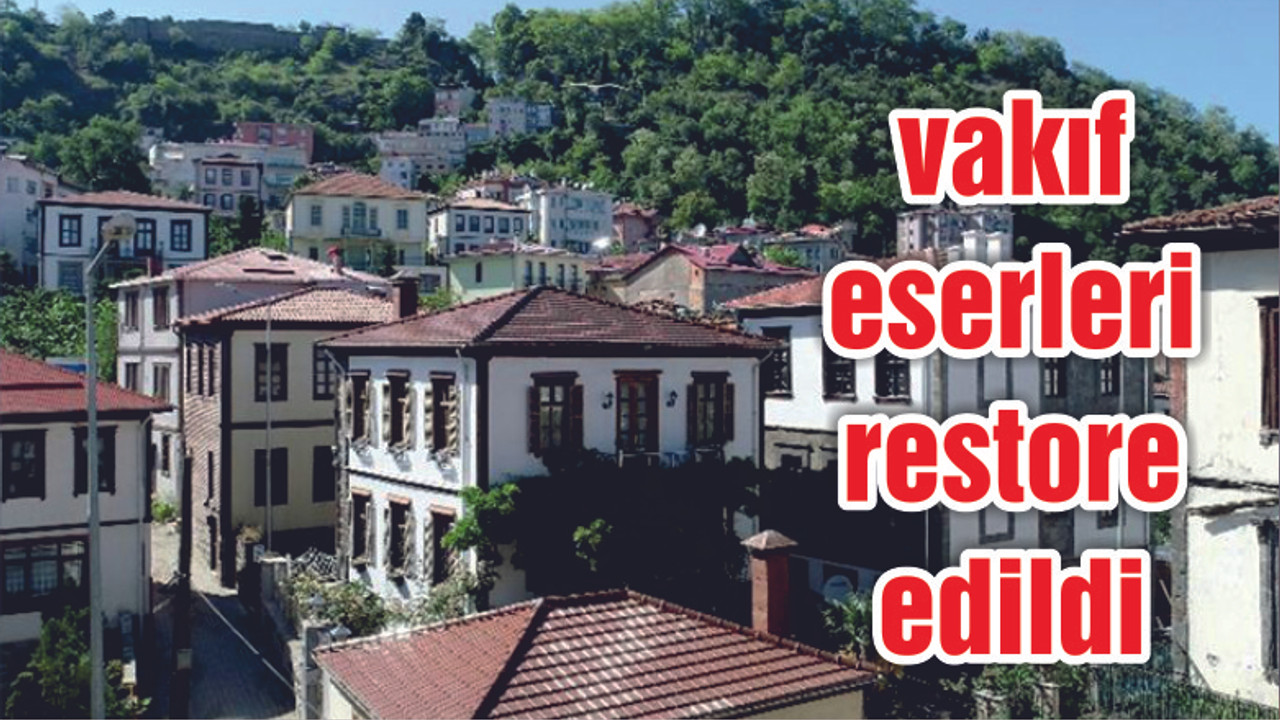 16 yılda 5 bin 250 vakıf eseri restore edildi