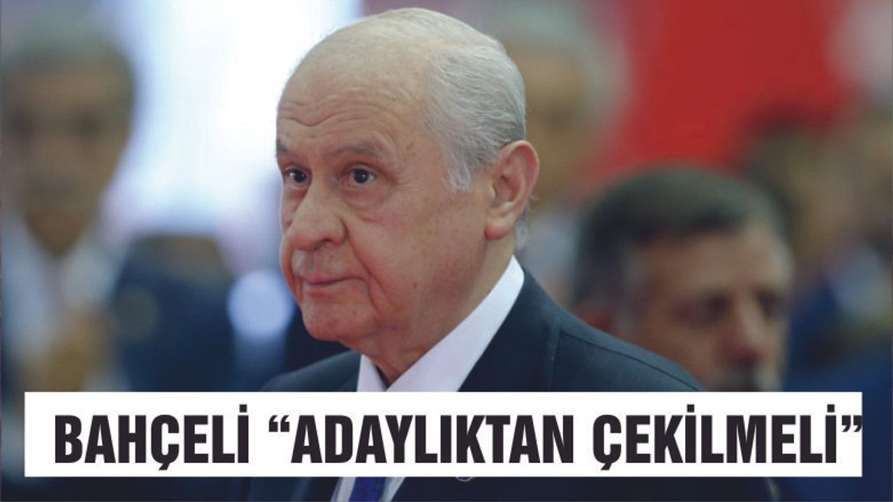 Bahçeli: Mansur Yavaş’ın adaylıktan çekilmesi gerekir