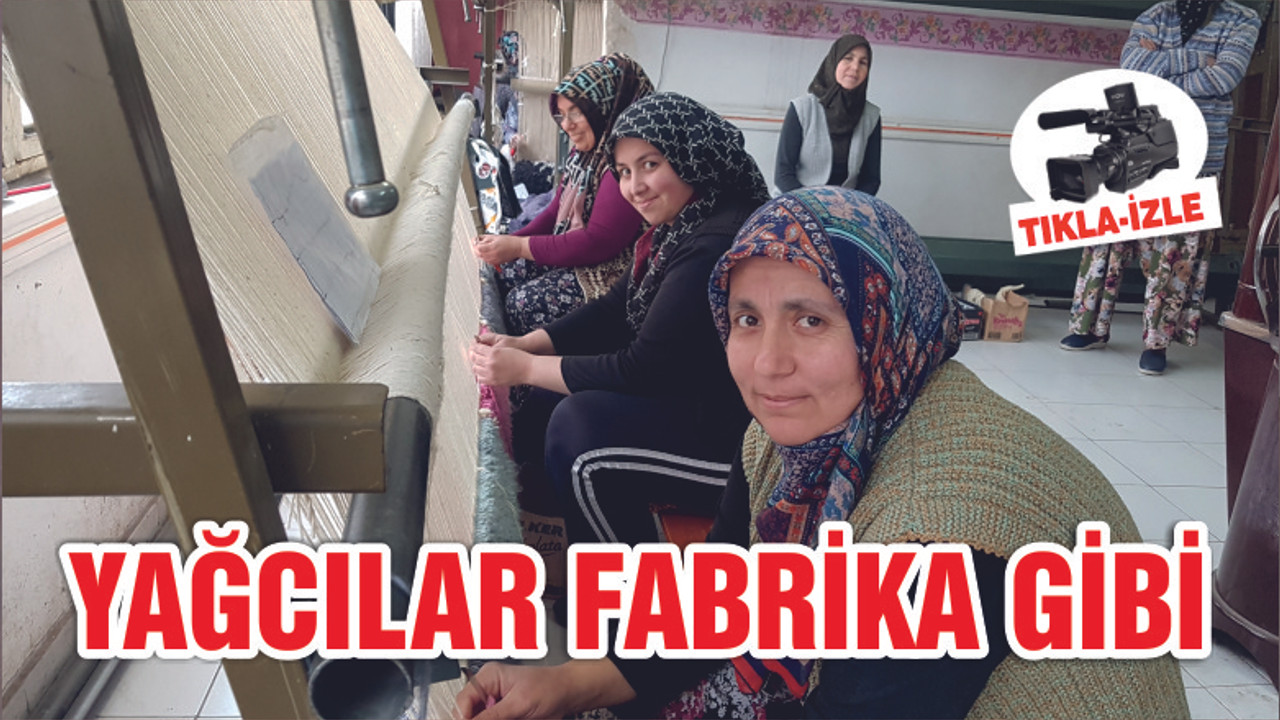 YAĞLILAR FABRİKA GİBİ