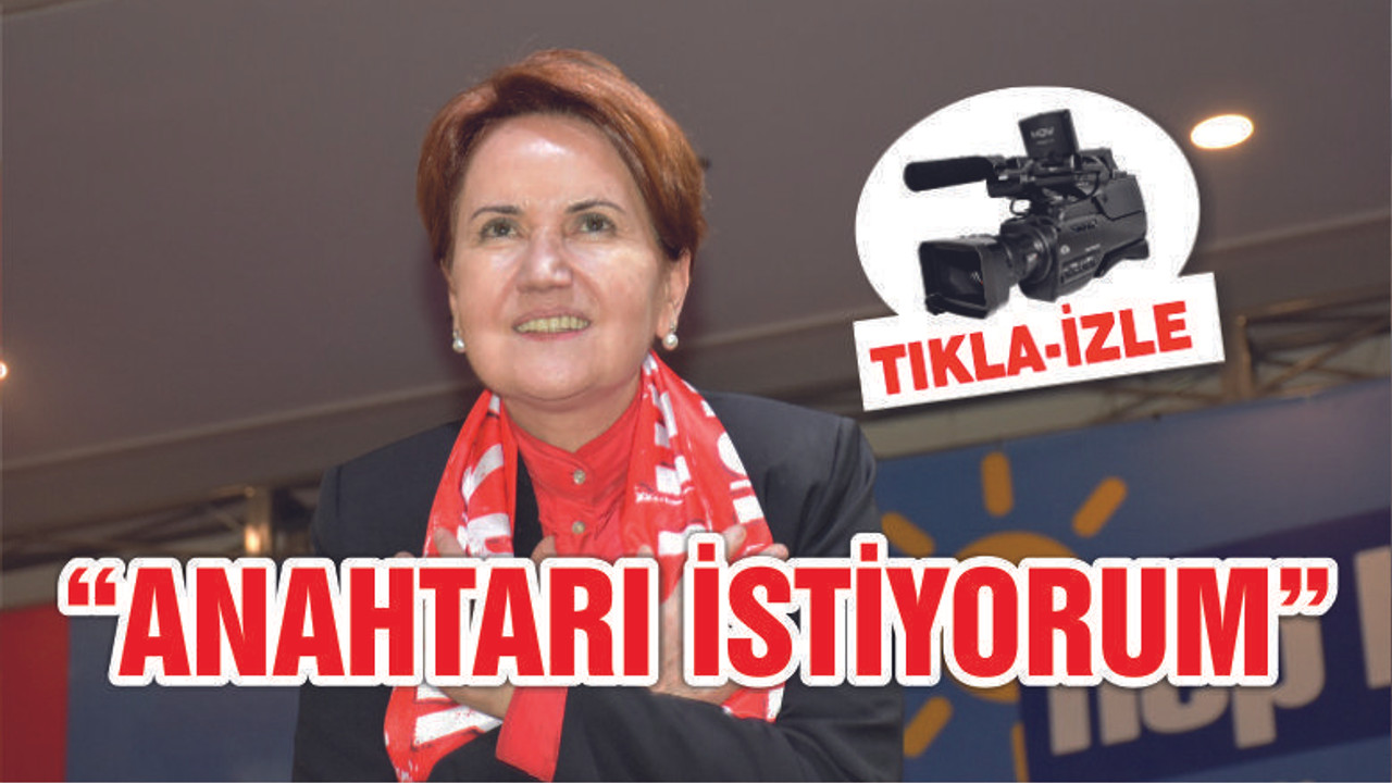 AKŞENER "ANAHTARI İSTİYORUM"