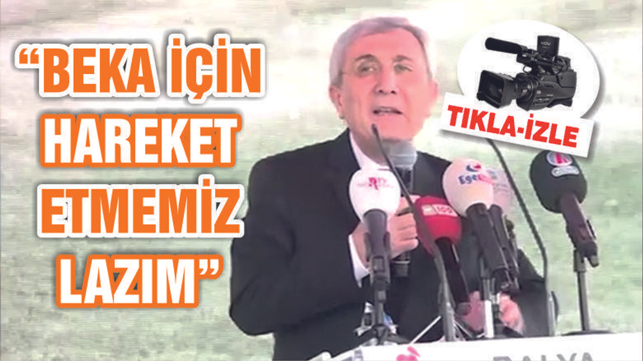 "BEKA İÇİN HAREKET ETMEMİZ LAZIM"