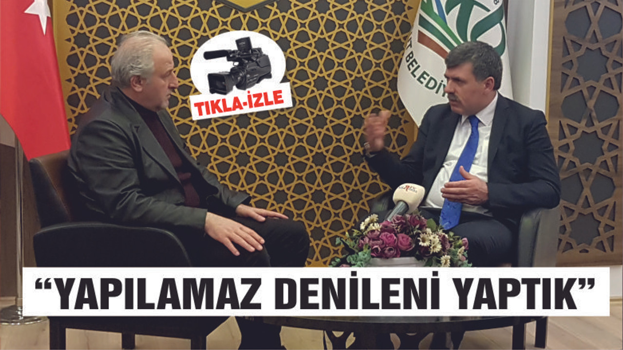 ‘YAPILAMAZ DENİLENLERİ BİZ YAPTIK’