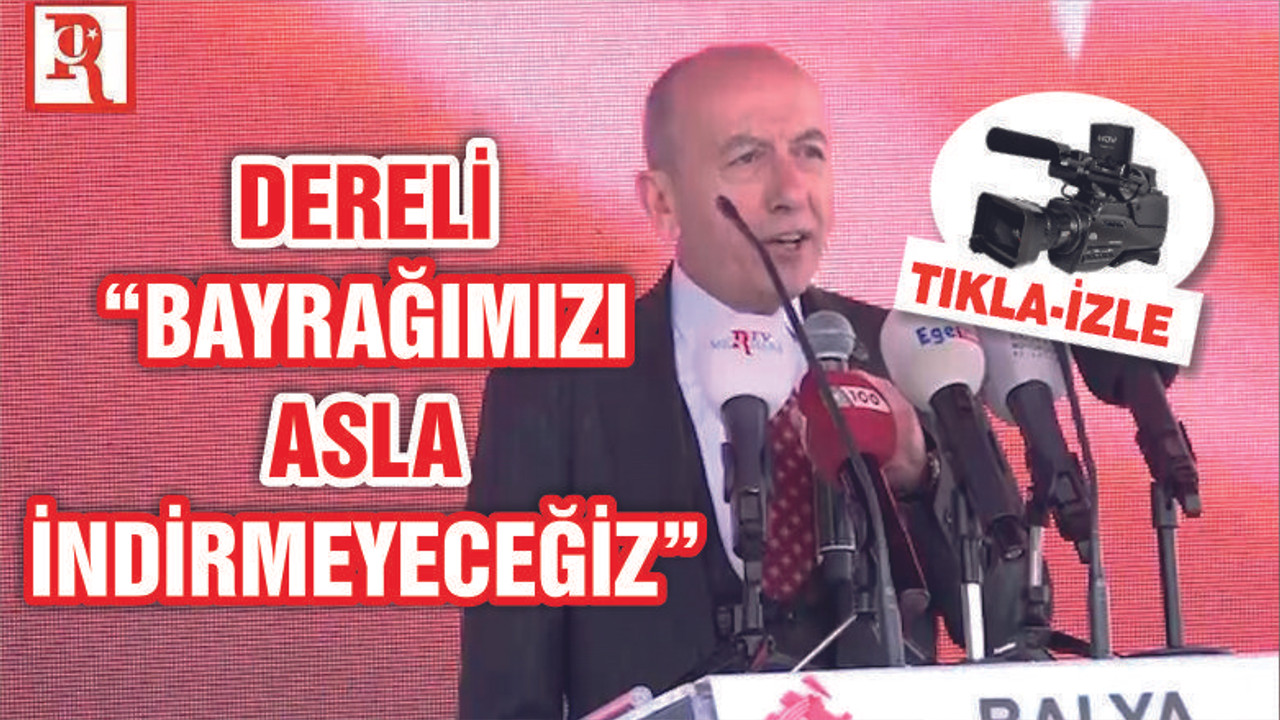 DERELİ "HER ZAMAN DEVLETİMİZİN YANINDAYIZ"