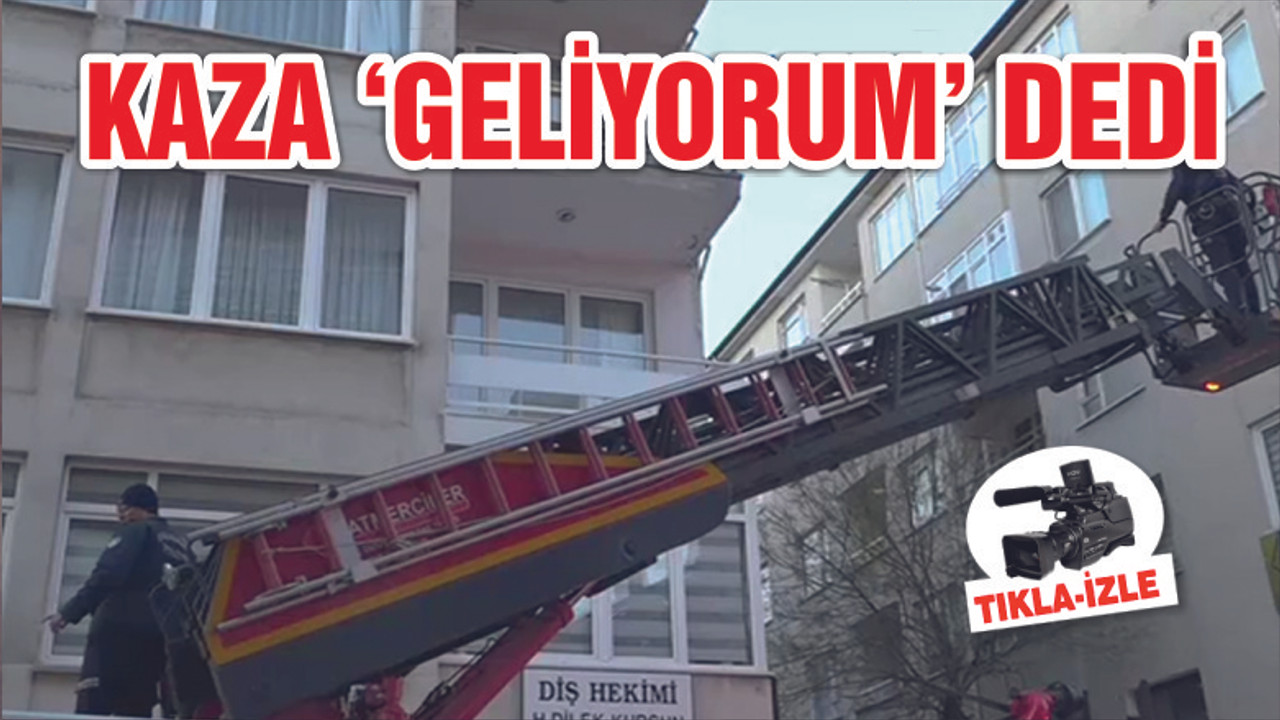 KAZA 'GELİYORUM' DEDİ