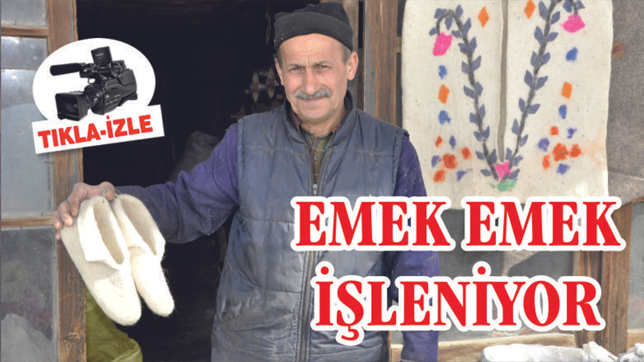 EMEK EMEK İŞLENEN ‘KEÇE’
