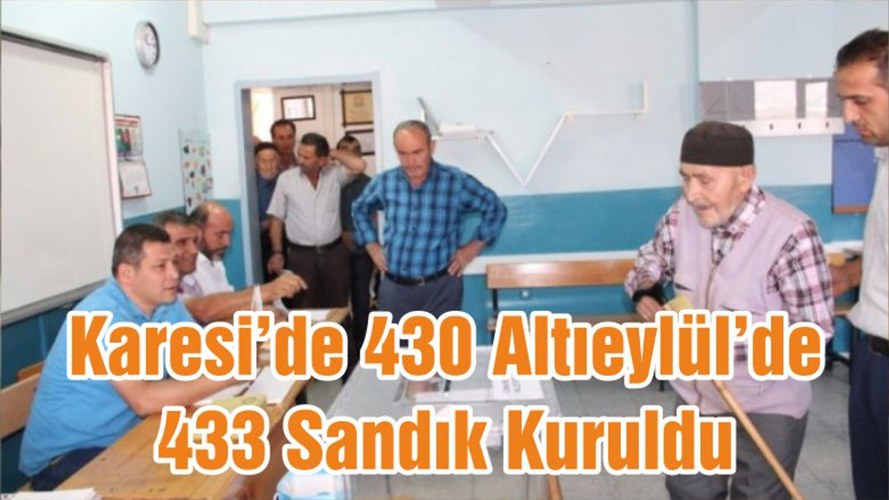 Karesi’de 430 Altıeylül’de 433 Sandık Kuruldu