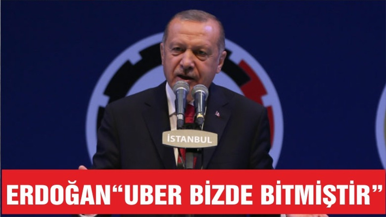 Erdoğan: UBER konusu bizde bitmiştir